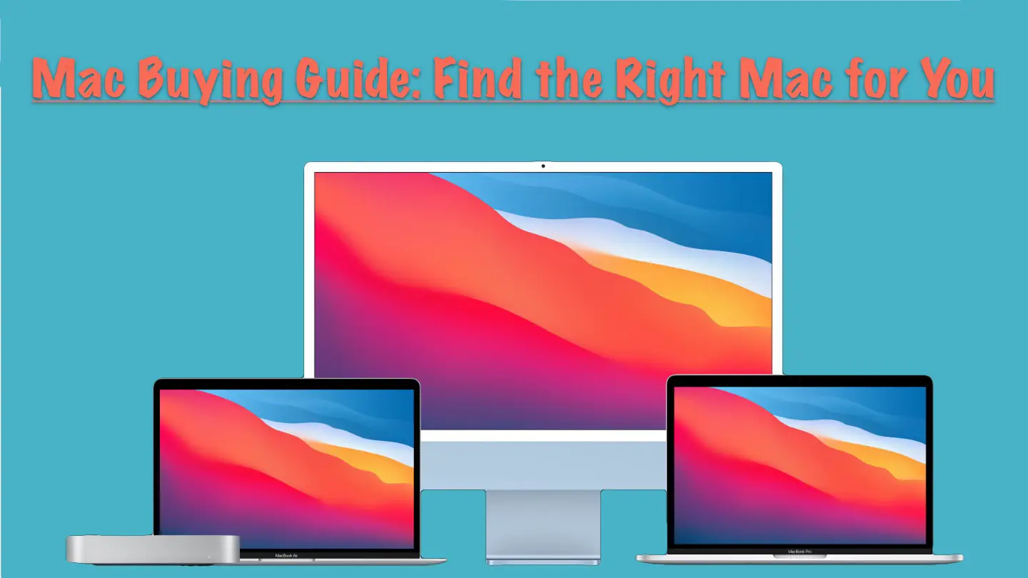 Mac Buying Guide 2021: Find the Right Mac for You