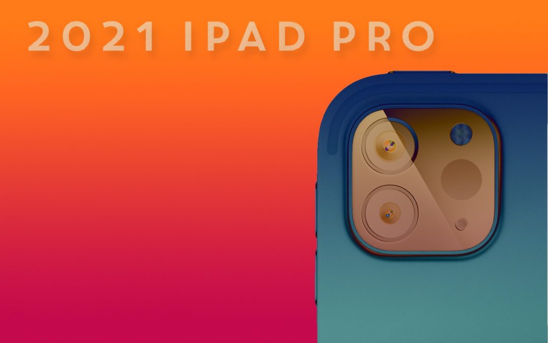 The New iPad Pro 2021 arriving soon but with a limited supply