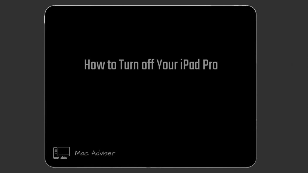 How to Turn off iPad Pro | Mac Adviser | 2022